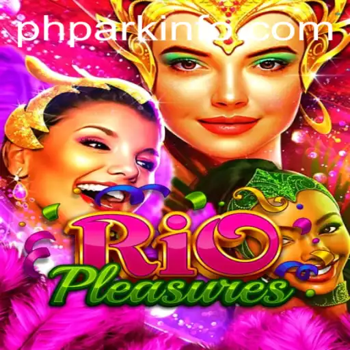 Discover the Excitement of RioPleasures and Its Captivating PHPARK Experience